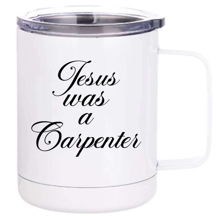 Jesus Was A Carpenter Front & Back 12oz Stainless Steel Tumbler Cup