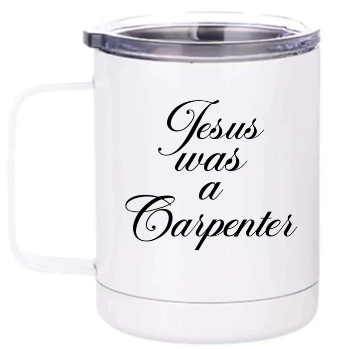 Jesus Was A Carpenter Front & Back 12oz Stainless Steel Tumbler Cup