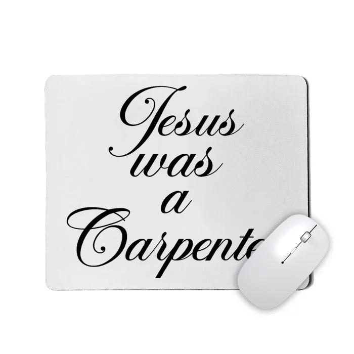 Jesus Was A Carpenter Mousepad