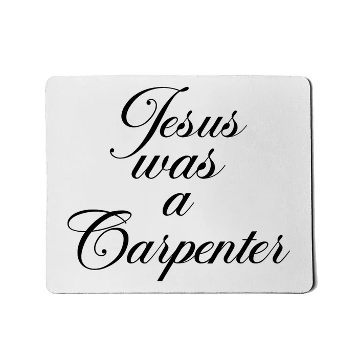 Jesus Was A Carpenter Mousepad