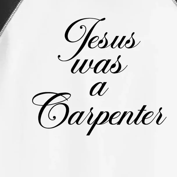 Jesus Was A Carpenter Toddler Fine Jersey T-Shirt