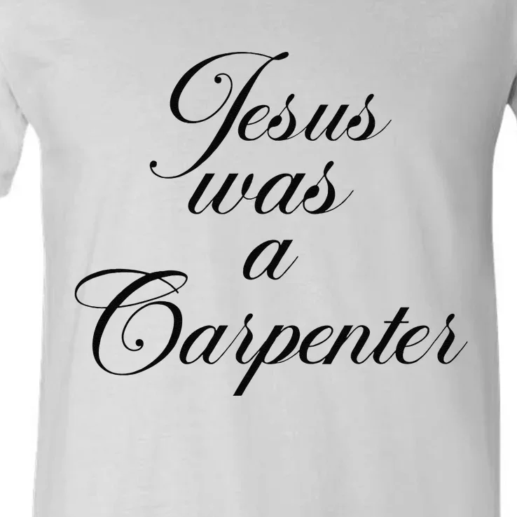 Jesus Was A Carpenter Funny Music Festival Gift V-Neck T-Shirt