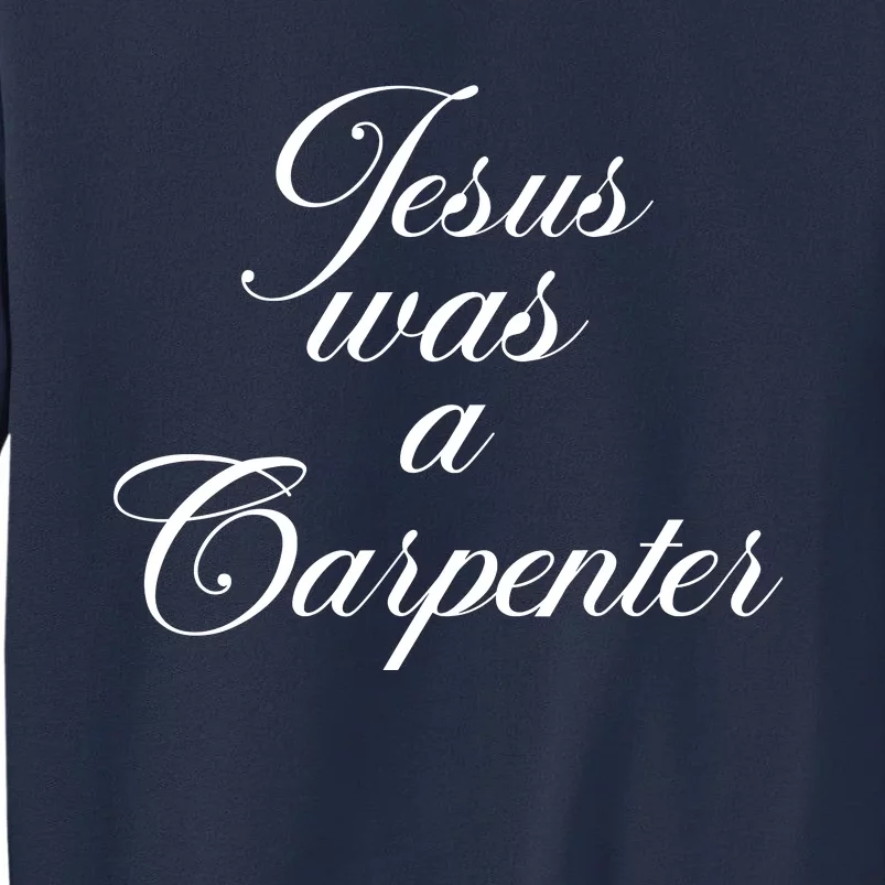 Jesus Was A Carpenter Sweatshirt