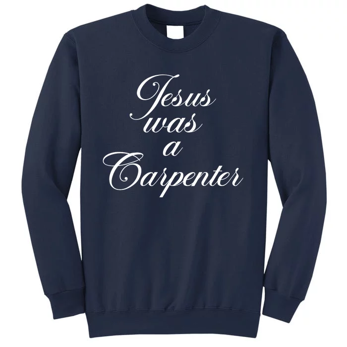 Jesus Was A Carpenter Sweatshirt