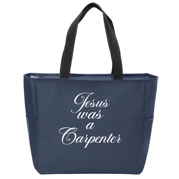 Jesus Was A Carpenter Zip Tote Bag