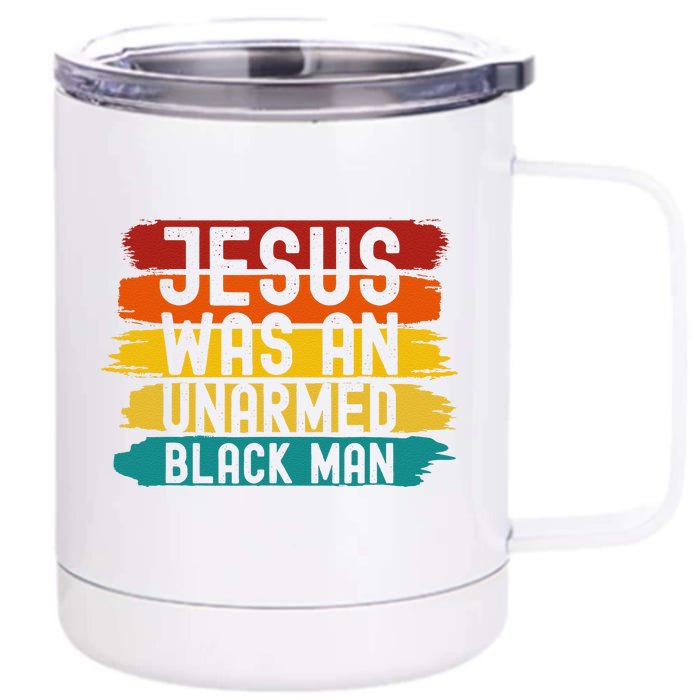 Jesus Was An Unarmed Black Man Retro Vintage Christian Lover Front & Back 12oz Stainless Steel Tumbler Cup