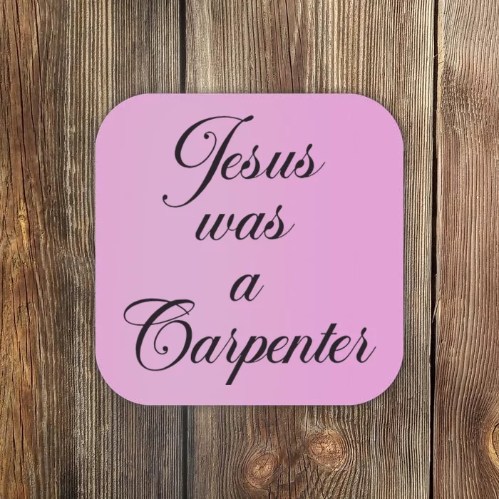 Jesus Was A Carpenter Coaster