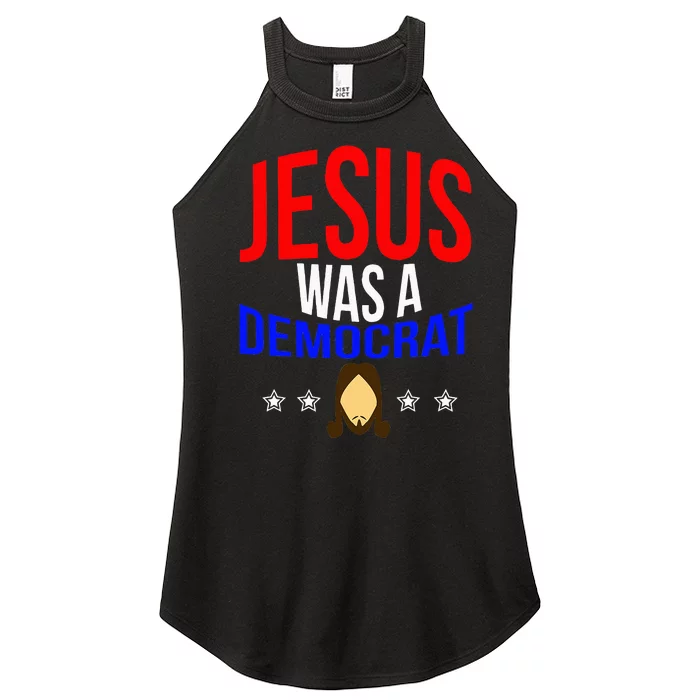 Jesus Was A Democrat Political Liberal Anti Trump Women’s Perfect Tri Rocker Tank