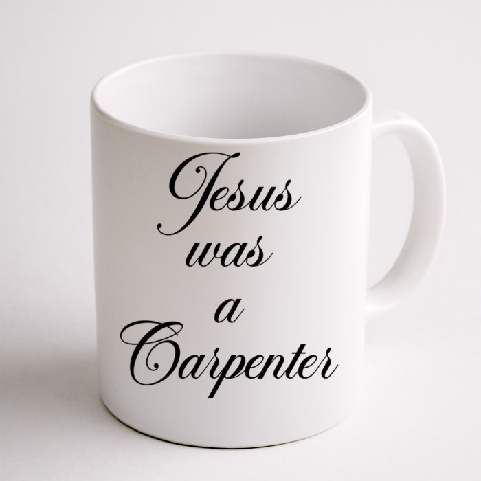 Jesus Was A Carpenter Front & Back Coffee Mug