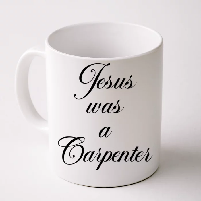 Jesus Was A Carpenter Front & Back Coffee Mug