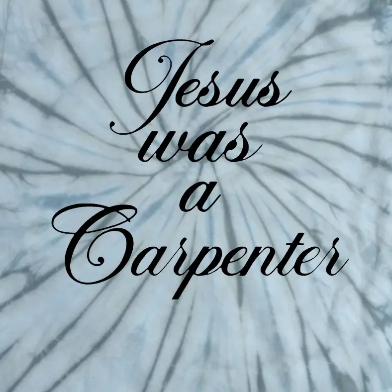 Jesus Was A Carpenter Tie-Dye T-Shirt