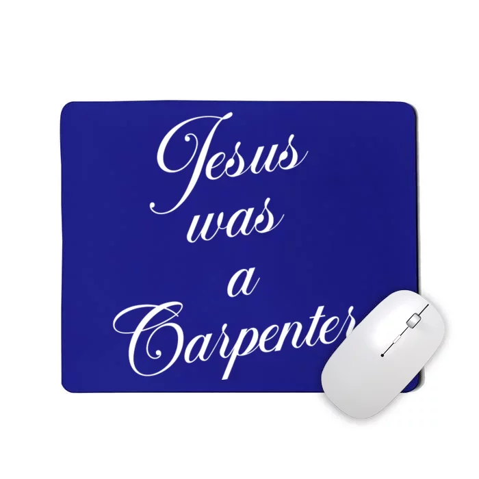 Jesus Was A Carpenter Mousepad