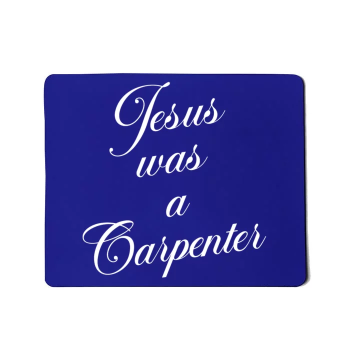 Jesus Was A Carpenter Mousepad