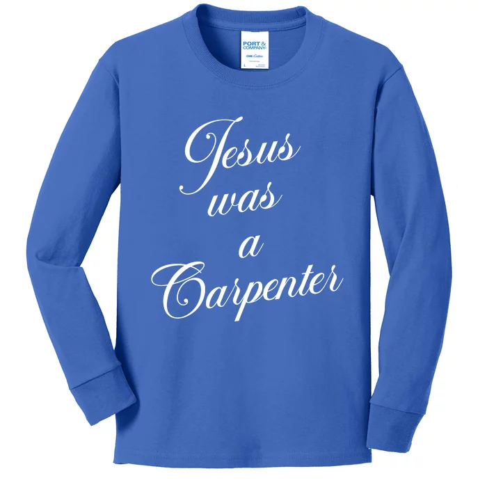 Jesus Was A Carpenter Kids Long Sleeve Shirt