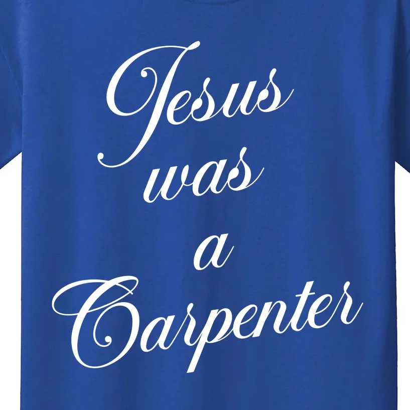 Jesus Was A Carpenter Kids T-Shirt