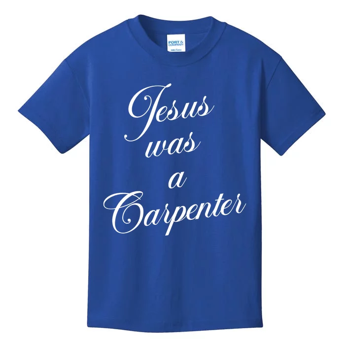 Jesus Was A Carpenter Kids T-Shirt