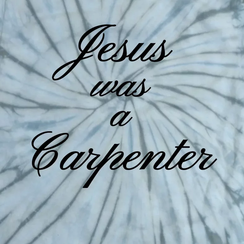 Jesus Was A Carpenter Tie-Dye T-Shirt