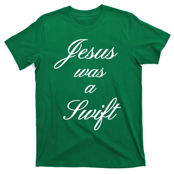 Jesus Was A Swif T-Shirt