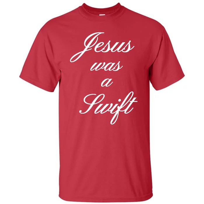 Jesus Was A Swif Tall T-Shirt