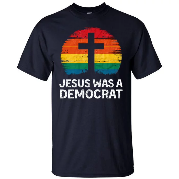 Jesus Was A Democrat Vintage Sunset Liberal Political Faith Religion Christian Tall T-Shirt