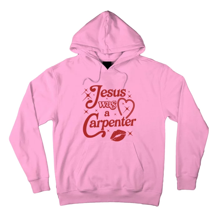 Jesus Was A Carpenter Christian Jesus Sayings Hoodie