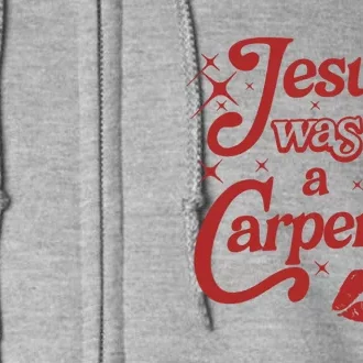 Jesus Was A Carpenter Christian Jesus Sayings Full Zip Hoodie