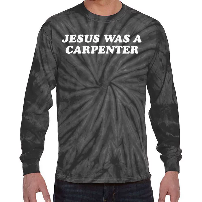 Jesus Was A Carpenter Tie-Dye Long Sleeve Shirt