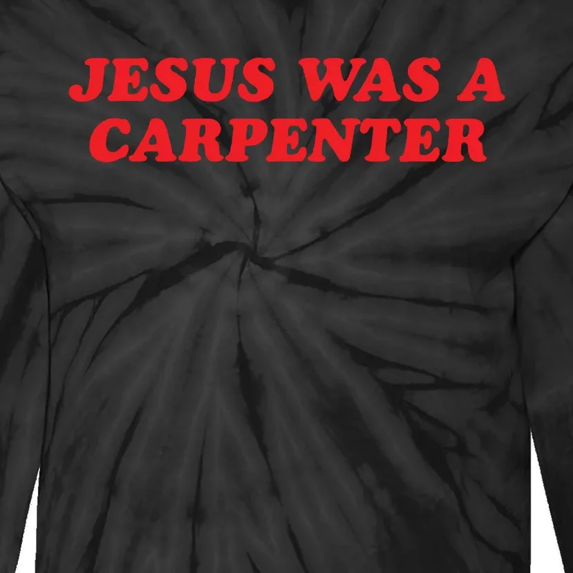 Jesus Was A Carpenter Tie-Dye Long Sleeve Shirt