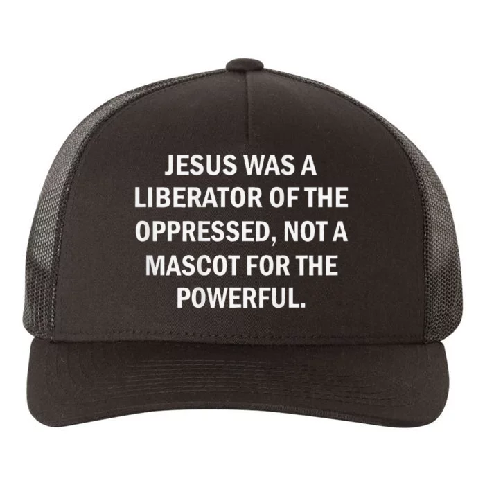 Jesus Was A Liberator Of The Oppressed Not A Mascot Yupoong Adult 5-Panel Trucker Hat