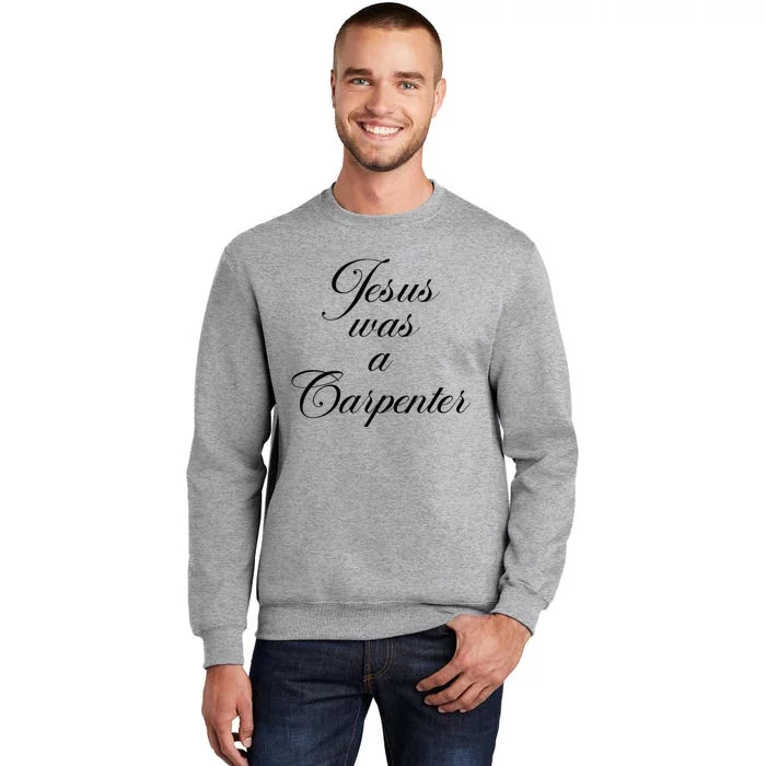 Jesus Was A Carpenter Funny Design In Music Festival Tall Sweatshirt