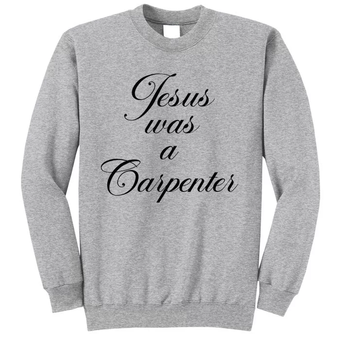 Jesus Was A Carpenter Funny Design In Music Festival Tall Sweatshirt