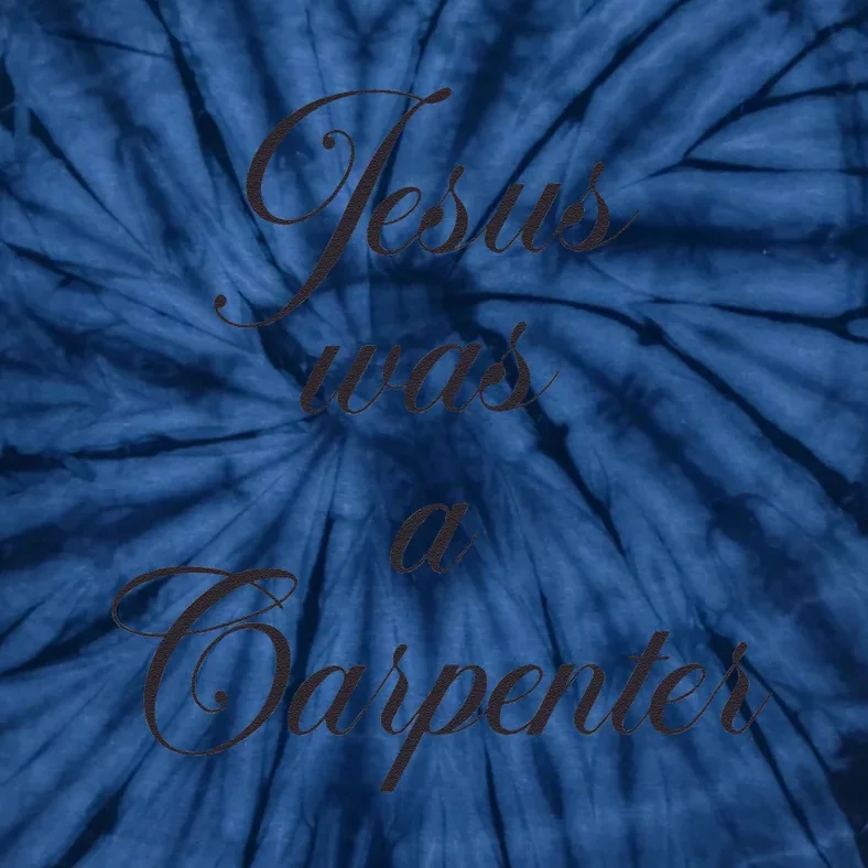 Jesus Was A Carpenter Tie-Dye T-Shirt