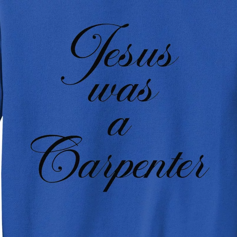 Jesus Was A Carpenter Funny Design In Music Festival Tall Sweatshirt