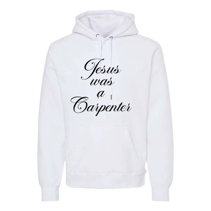 Jesus Was A Carpenter Funny Design In Music Festival Premium Hoodie