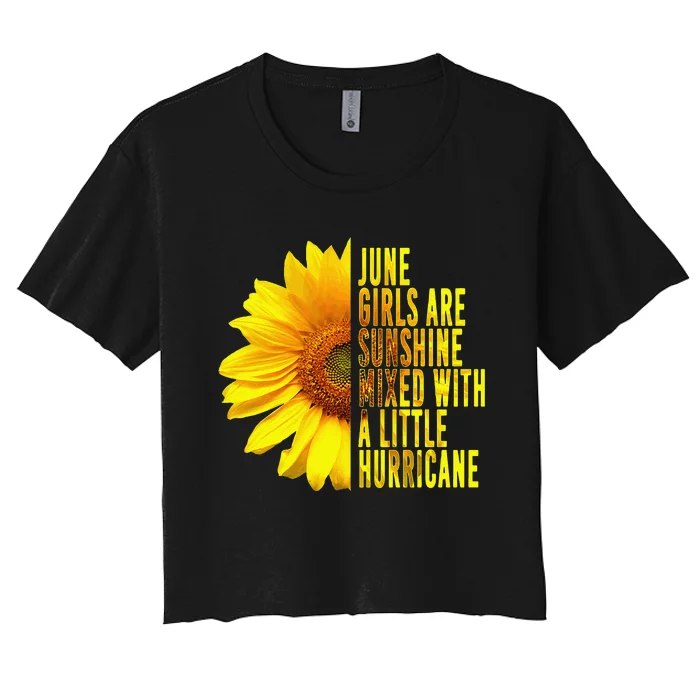 June Women Birthday Cute Sunflower Funny Quote Gift Women's Crop Top Tee