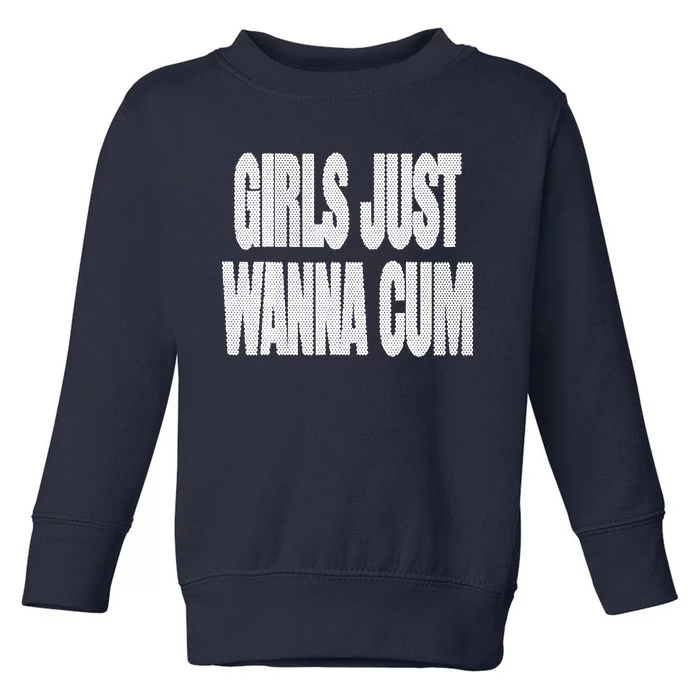 Just Wanna Cum Toddler Sweatshirt