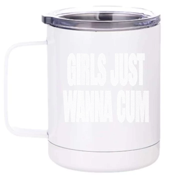 Just Wanna Cum Front & Back 12oz Stainless Steel Tumbler Cup