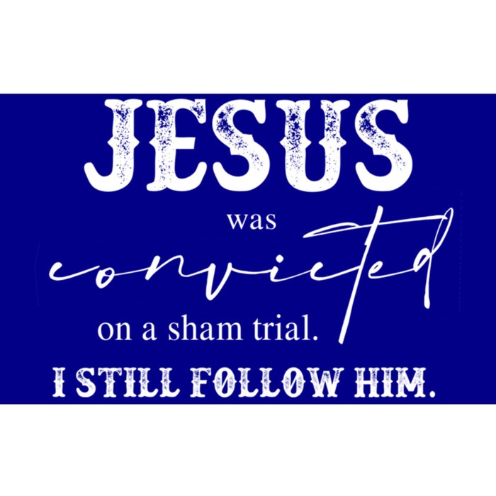 Jesus Was Convicted Of A Sham Trial I Still Follow Him Cool Gift Bumper Sticker