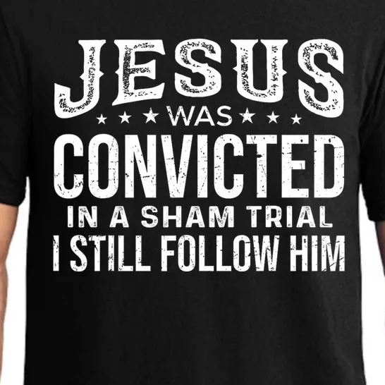 Jesus Was Convicted In A Sham Trial I Still Follow Him Trump Pajama Set