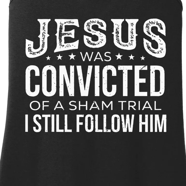 Jesus Was Convicted Of A Sham Trial I Still Follow Him Ladies Essential Tank