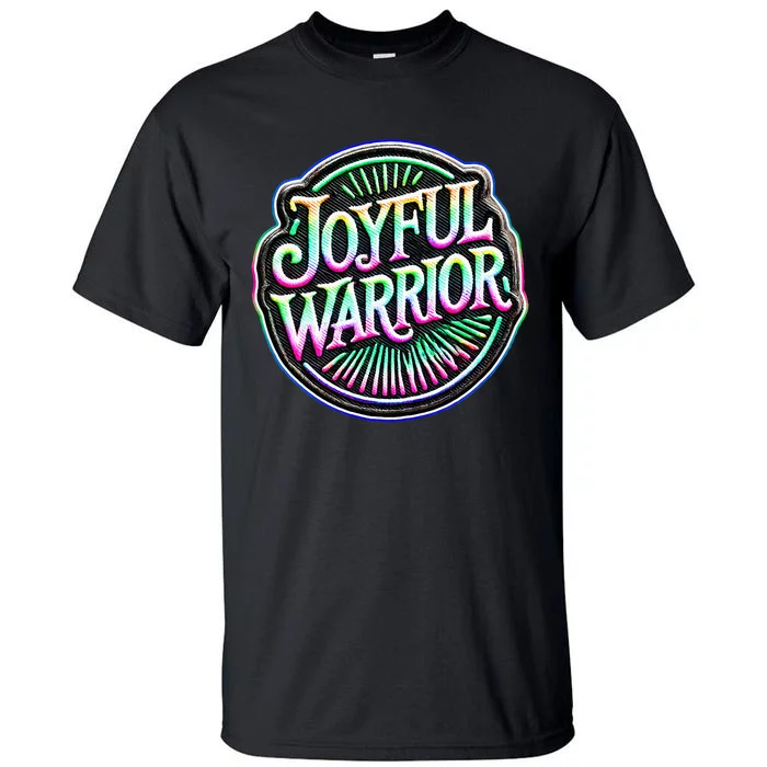 Joyful Warrior Colorful Inspirational Campaign Design Tall T-Shirt