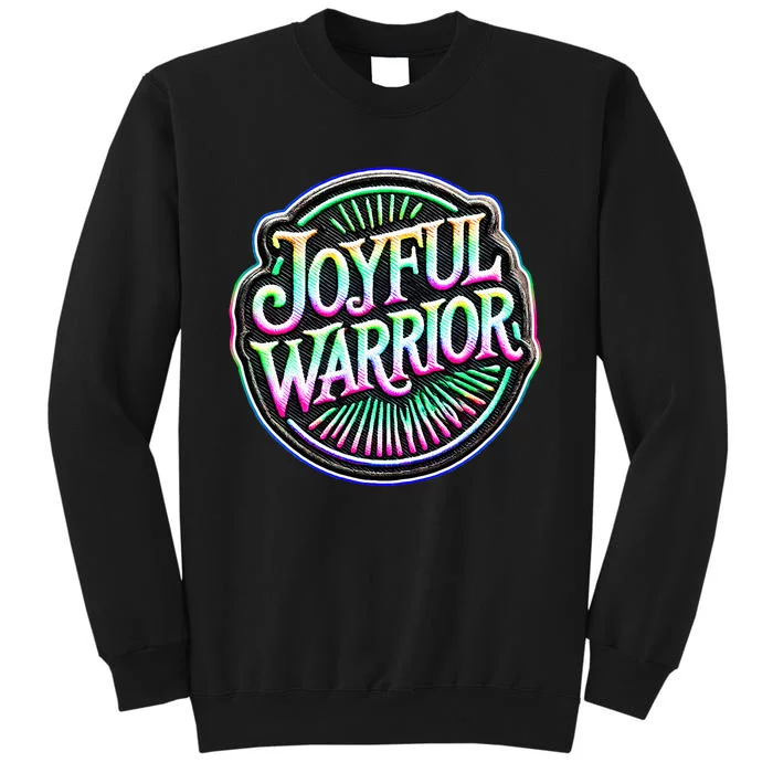 Joyful Warrior Colorful Inspirational Campaign Design Tall Sweatshirt