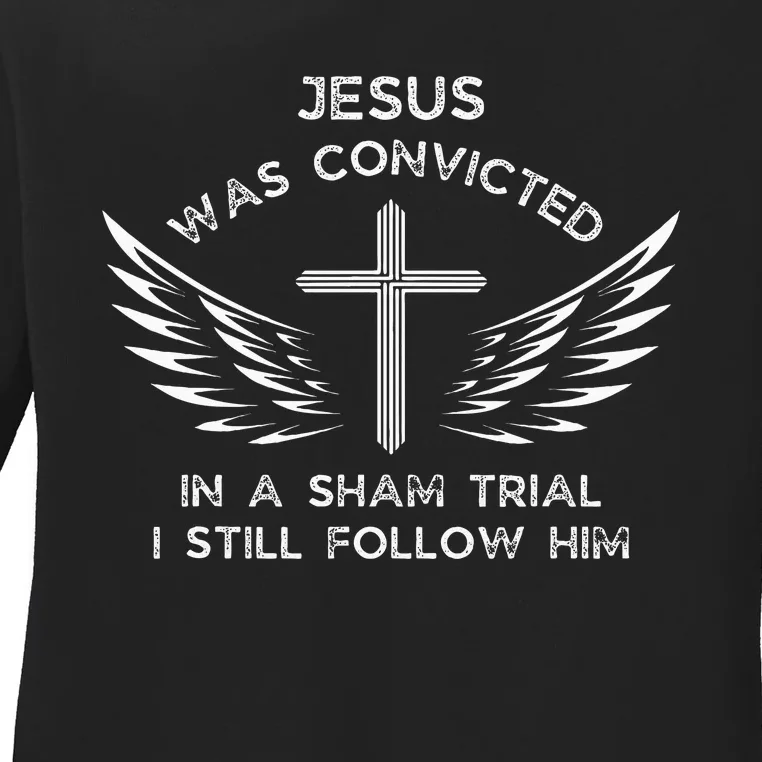 Jesus Was Convicted In A Sham Trial Ladies Long Sleeve Shirt