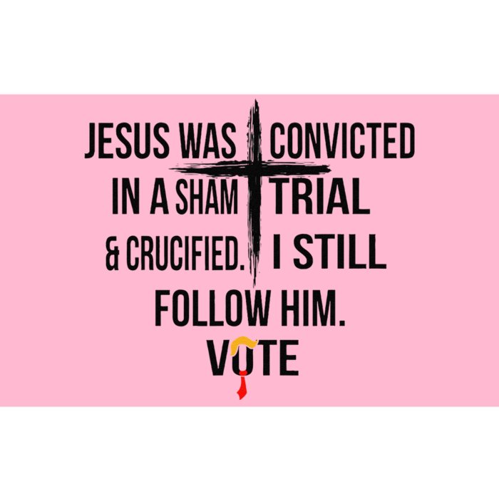 Jesus Was Convicted In A Sham Trial And Crucified I Still Bumper Sticker