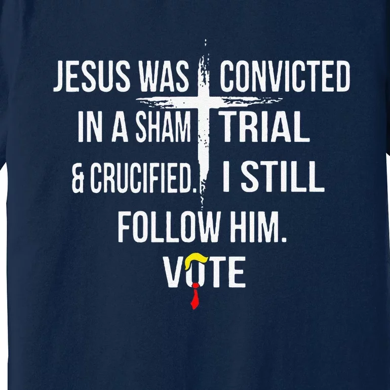 Jesus Was Convicted In A Sham Trial And Crucified Premium T-Shirt