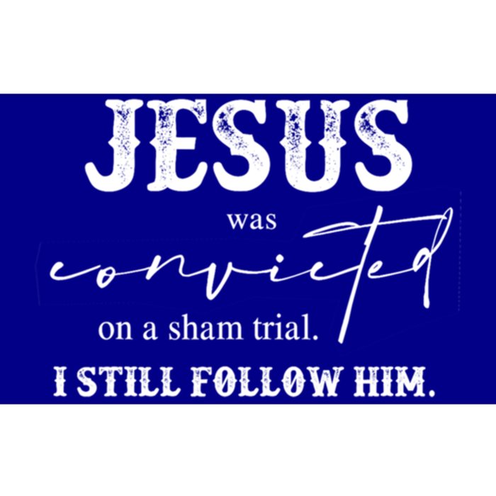 Jesus Was Convicted Of A Sham Trial I Still Follow Him Great Gift Bumper Sticker