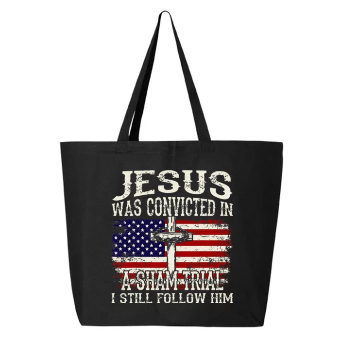 Jesus Was Convicted In A Sham Trial I Still Follow Him 25L Jumbo Tote