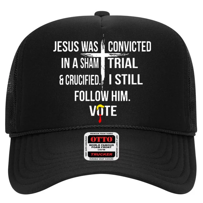 Jesus Was Convicted In A Sham Trial And Crucified High Crown Mesh Trucker Hat