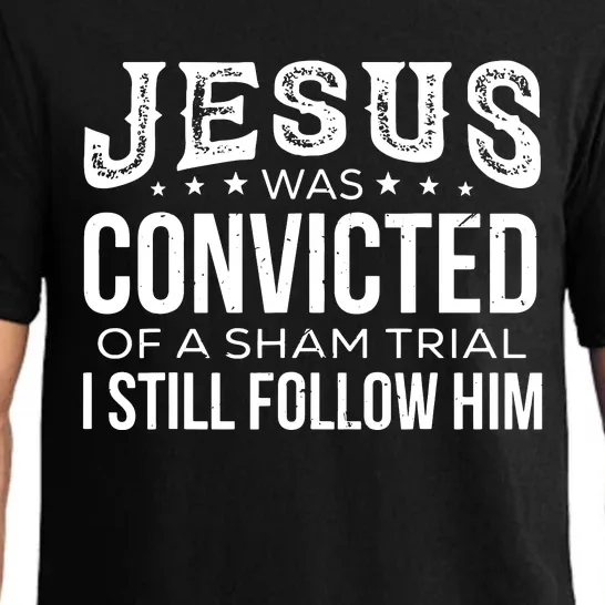 Jesus Was Convicted Of A Sham Trial I Still Follow Him Pajama Set