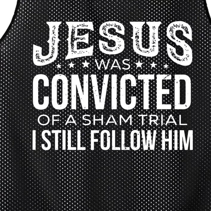 Jesus Was Convicted Of A Sham Trial I Still Follow Him Mesh Reversible Basketball Jersey Tank